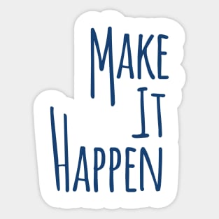 Make It Happen Sticker